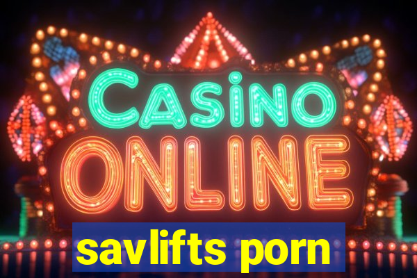 savlifts porn